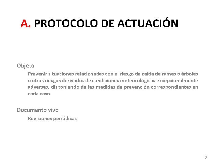 A. PROTOCOLO DE ACTUACIÓN Objeto Prevenir situaciones relacionadas con el riesgo de caída de