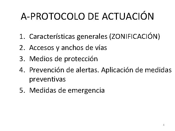 A-PROTOCOLO DE ACTUACIÓN 1. 2. 3. 4. Características generales (ZONIFICACIÓN) Accesos y anchos de