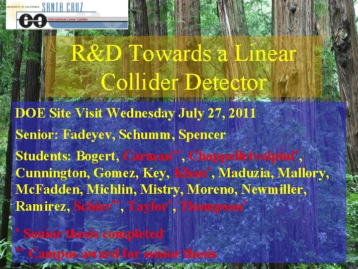 R&D Towards a Linear Collider Detector DOE Site Visit Wednesday July 27, 2011 Senior: