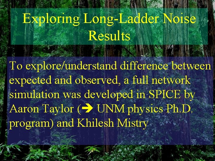 Exploring Long-Ladder Noise Results To explore/understand difference between expected and observed, a full network