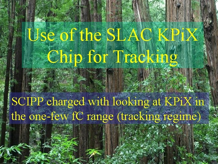Use of the SLAC KPi. X Chip for Tracking SCIPP charged with looking at