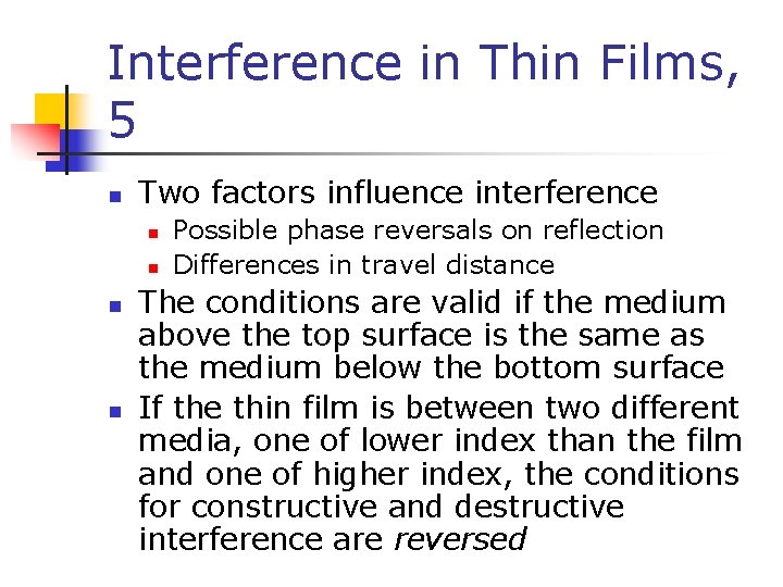 Interference in Thin Films, 5 n Two factors influence interference n n Possible phase