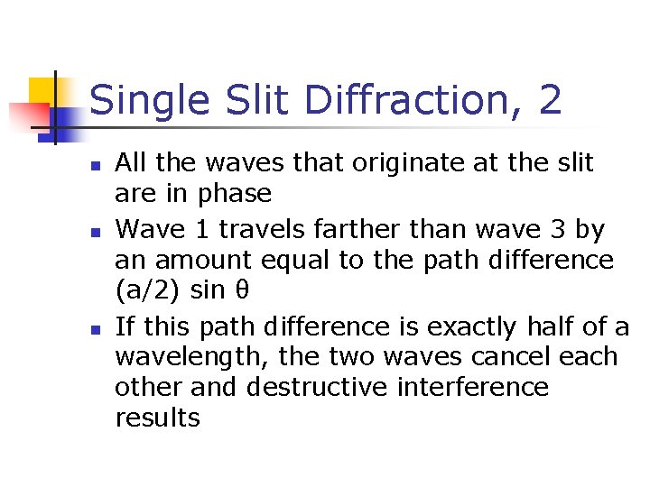 Single Slit Diffraction, 2 n n n All the waves that originate at the