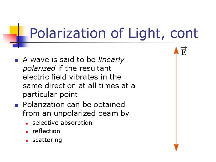 Polarization of Light, cont n n A wave is said to be linearly polarized