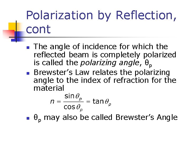 Polarization by Reflection, cont n n n The angle of incidence for which the