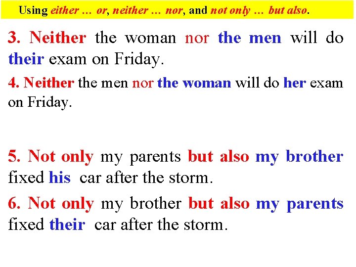 Using either … or, neither … nor, and not only … but also. 3. Using either … or, neither … nor, and not only … but also. 3.