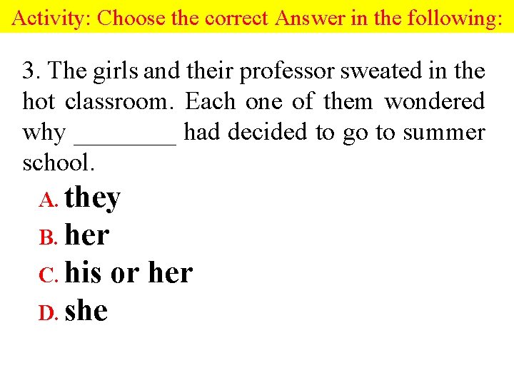 Activity: Choose the correct Answer in the following: 3. The girls and their professor Activity: Choose the correct Answer in the following: 3. The girls and their professor
