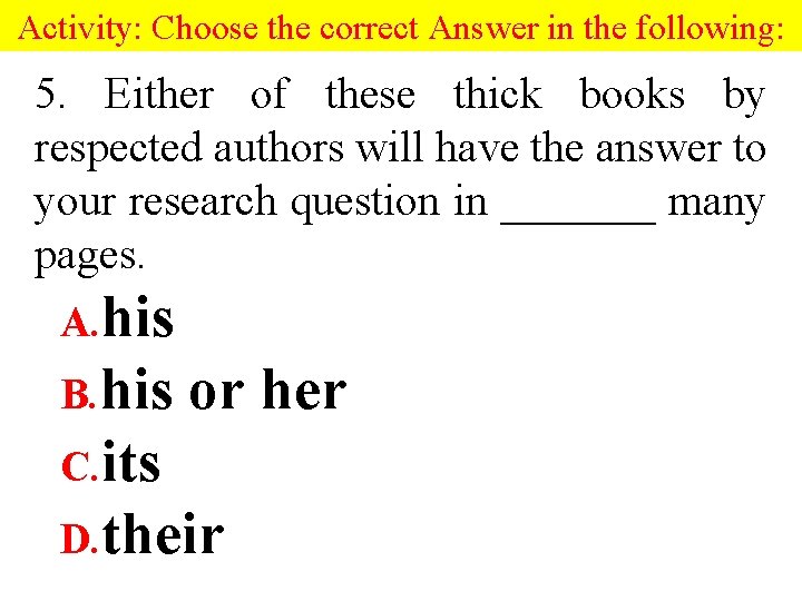 Activity: Choose the correct Answer in the following: 5. Either of these thick books Activity: Choose the correct Answer in the following: 5. Either of these thick books
