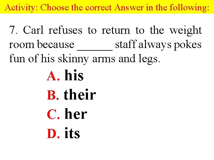 Activity: Choose the correct Answer in the following: 7. Carl refuses to return to Activity: Choose the correct Answer in the following: 7. Carl refuses to return to