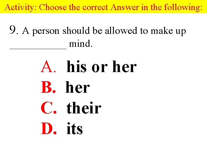 Activity: Choose the correct Answer in the following: 9. A person should be allowed Activity: Choose the correct Answer in the following: 9. A person should be allowed