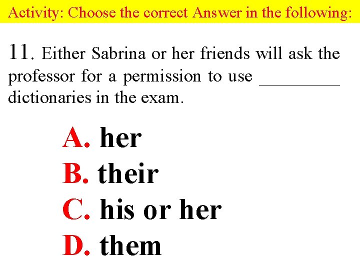 Activity: Choose the correct Answer in the following: 11. Either Sabrina or her friends Activity: Choose the correct Answer in the following: 11. Either Sabrina or her friends