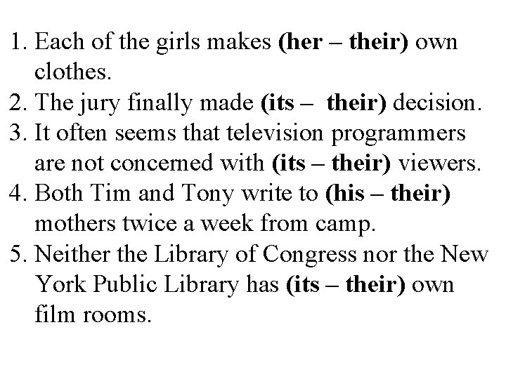 1. Each of the girls makes (her – their) own clothes. 2. The jury 1. Each of the girls makes (her – their) own clothes. 2. The jury