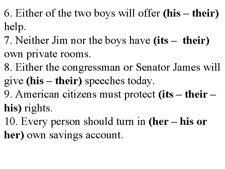 6. Either of the two boys will offer (his – their) help. 7. Neither 6. Either of the two boys will offer (his – their) help. 7. Neither