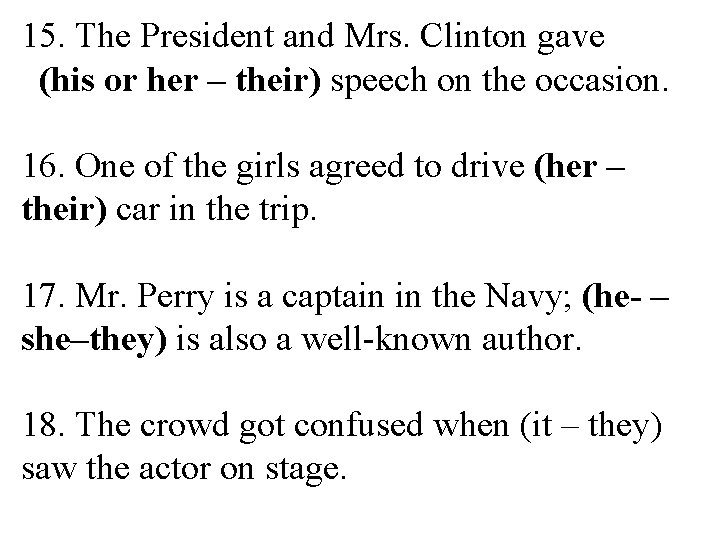 15. The President and Mrs. Clinton gave (his or her – their) speech on 15. The President and Mrs. Clinton gave (his or her – their) speech on