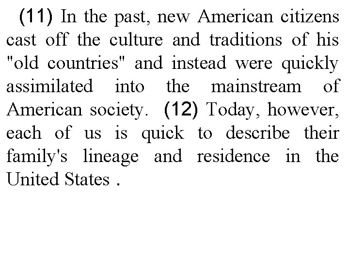 (11) In the past, new American citizens cast off the culture and traditions of (11) In the past, new American citizens cast off the culture and traditions of