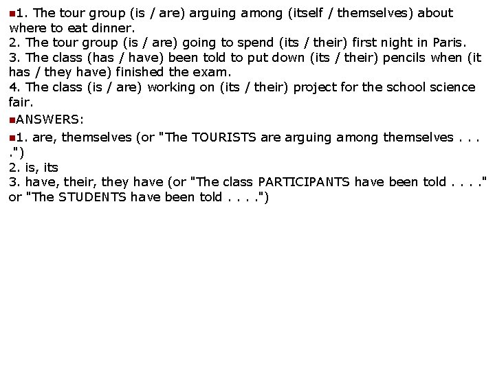 n 1. The tour group (is / are) arguing among (itself / themselves) about n 1. The tour group (is / are) arguing among (itself / themselves) about