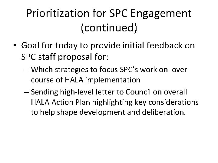 Prioritization for SPC Engagement (continued) • Goal for today to provide initial feedback on