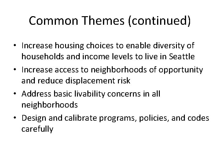 Common Themes (continued) • Increase housing choices to enable diversity of households and income