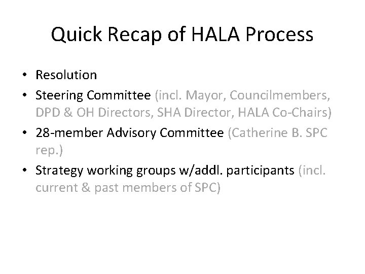 Quick Recap of HALA Process • Resolution • Steering Committee (incl. Mayor, Councilmembers, DPD