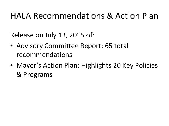 HALA Recommendations & Action Plan Release on July 13, 2015 of: • Advisory Committee