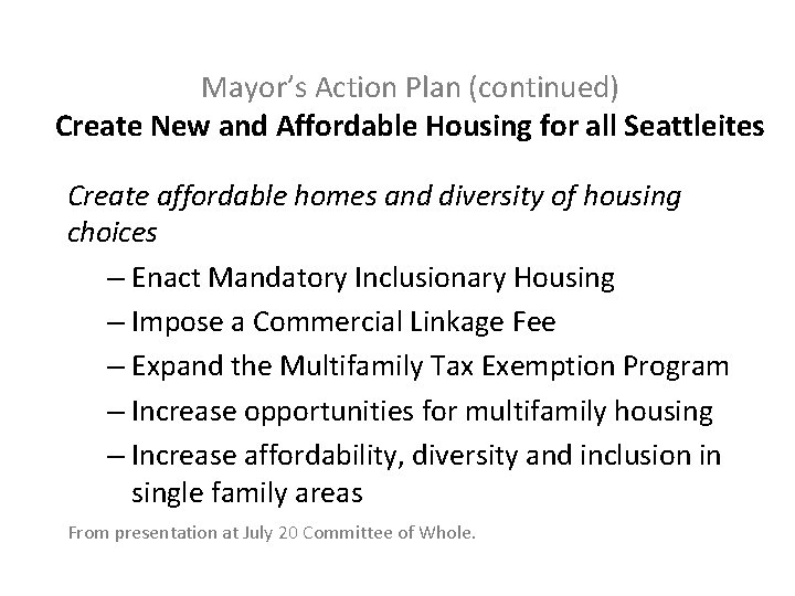 Mayor’s Action Plan (continued) Create New and Affordable Housing for all Seattleites Create affordable