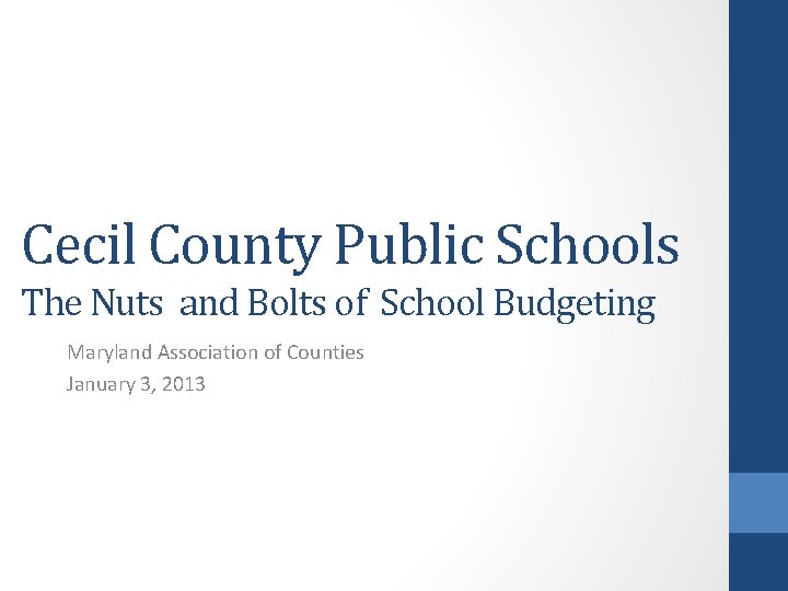 Cecil County Public Schools The Nuts and Bolts of School Budgeting Maryland Association of