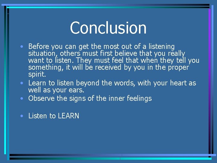 Conclusion • Before you can get the most out of a listening situation, others