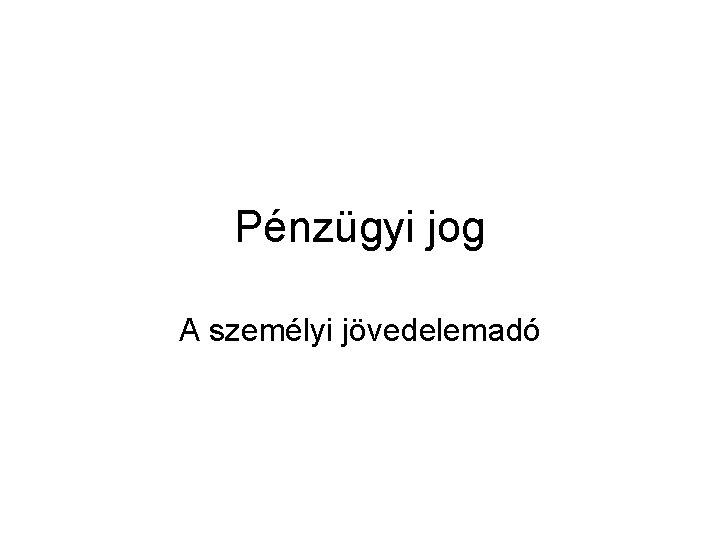 Pénzügyi jog A személyi jövedelemadó 