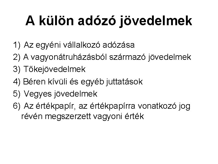 A külön adózó jövedelmek 1) Az egyéni vállalkozó adózása 2) A vagyonátruházásból származó jövedelmek