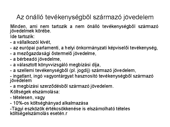 Az önálló tevékenységből származó jövedelem Minden, ami nem tartozik a nem önálló tevékenységből származó