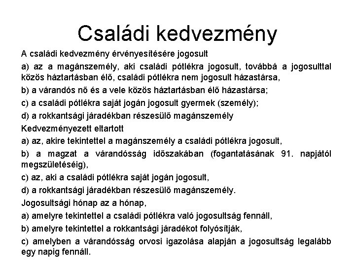 Családi kedvezmény A családi kedvezmény érvényesítésére jogosult a) az a magánszemély, aki családi pótlékra