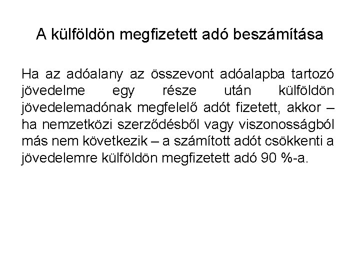 A külföldön megfizetett adó beszámítása Ha az adóalany az összevont adóalapba tartozó jövedelme egy