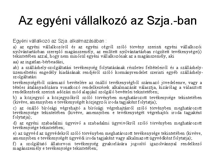 Az egyéni vállalkozó az Szja. -ban Egyéni vállalkozó az Szja. alkalmazásában : a) az