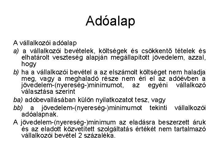Adóalap A vállalkozói adóalap a) a vállalkozói bevételek, költségek és csökkentő tételek és elhatárolt