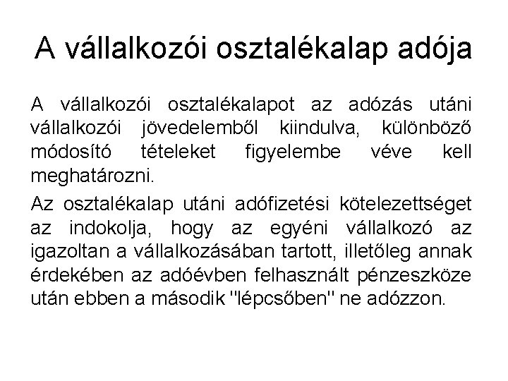 A vállalkozói osztalékalap adója A vállalkozói osztalékalapot az adózás utáni vállalkozói jövedelemből kiindulva, különböző