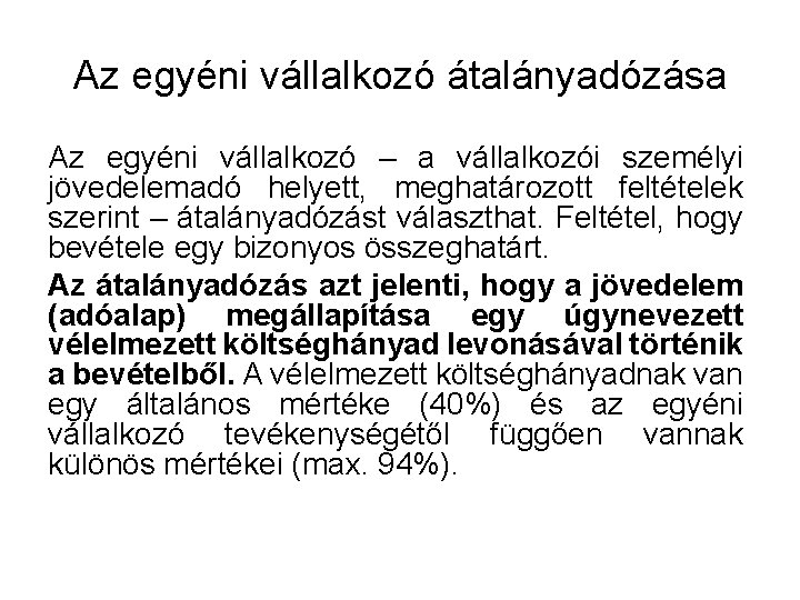 Az egyéni vállalkozó átalányadózása Az egyéni vállalkozó – a vállalkozói személyi jövedelemadó helyett, meghatározott