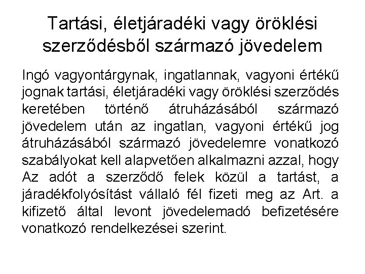 Tartási, életjáradéki vagy öröklési szerződésből származó jövedelem Ingó vagyontárgynak, ingatlannak, vagyoni értékű jognak tartási,