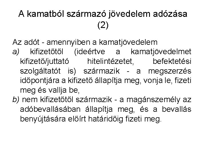 A kamatból származó jövedelem adózása (2) Az adót - amennyiben a kamatjövedelem a) kifizetőtől