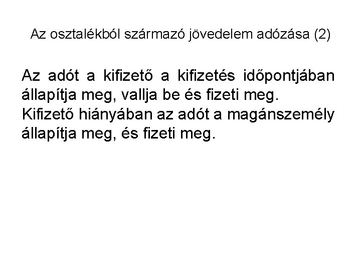 Az osztalékból származó jövedelem adózása (2) Az adót a kifizető a kifizetés időpontjában állapítja