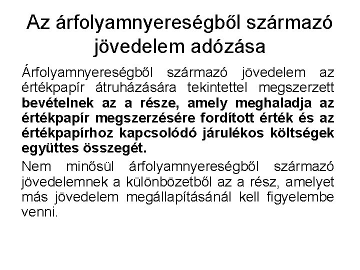 Az árfolyamnyereségből származó jövedelem adózása Árfolyamnyereségből származó jövedelem az értékpapír átruházására tekintettel megszerzett bevételnek