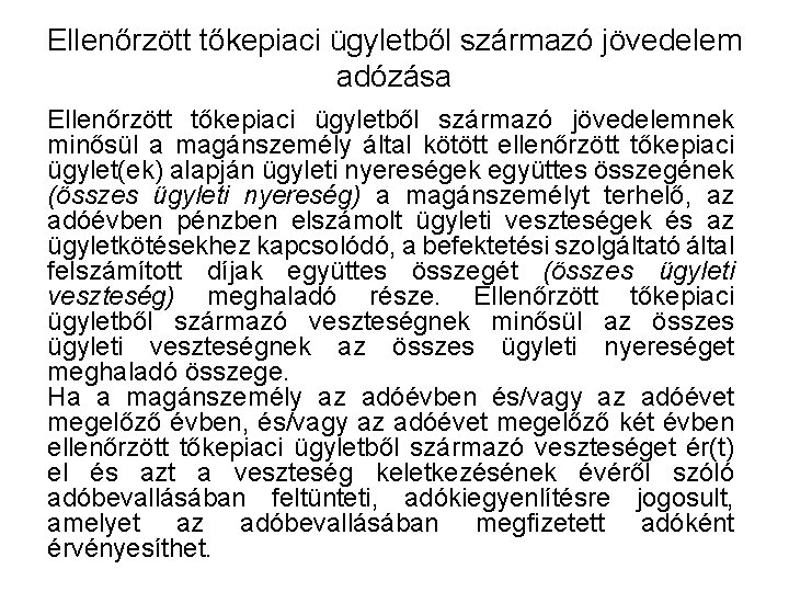 Ellenőrzött tőkepiaci ügyletből származó jövedelem adózása Ellenőrzött tőkepiaci ügyletből származó jövedelemnek minősül a magánszemély