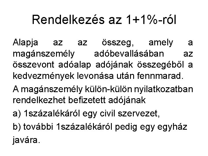 Rendelkezés az 1+1%-ról Alapja az az összeg, amely a magánszemély adóbevallásában az összevont adóalap