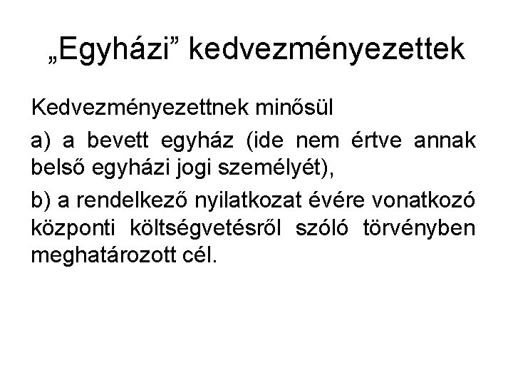 „Egyházi” kedvezményezettek Kedvezményezettnek minősül a) a bevett egyház (ide nem értve annak belső egyházi