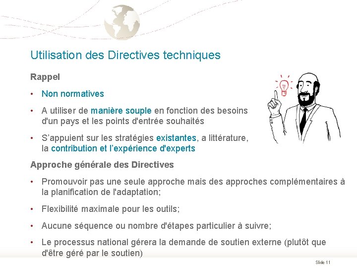 Utilisation des Directives techniques Rappel • Non normatives • A utiliser de manière souple