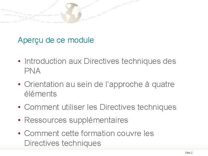 Aperçu de ce module • Introduction aux Directives techniques des PNA • Orientation au