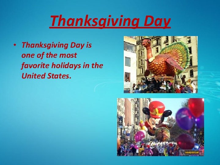 Thanksgiving Day • Thanksgiving Day is one of the most favorite holidays in the