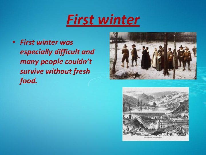 First winter • First winter was especially difficult and many people couldn’t survive without