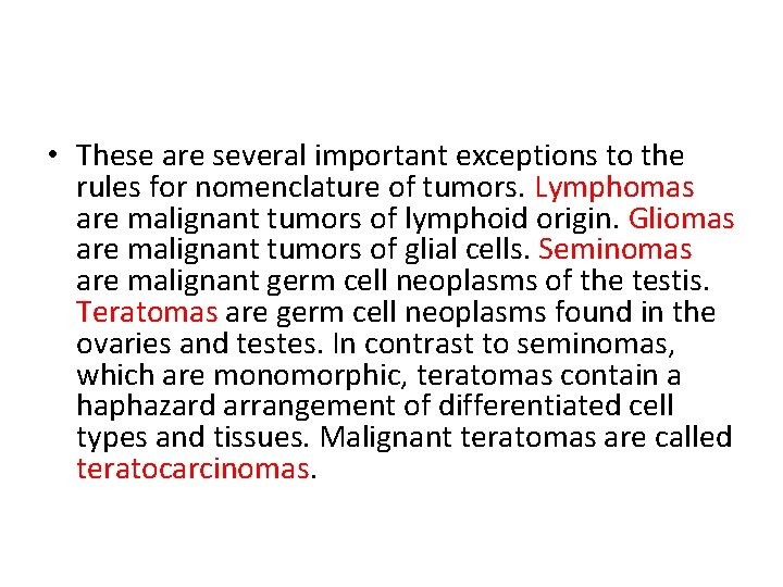 • These are several important exceptions to the rules for nomenclature of tumors. • These are several important exceptions to the rules for nomenclature of tumors.