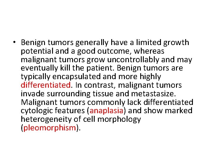 • Benign tumors generally have a limited growth potential and a good outcome, • Benign tumors generally have a limited growth potential and a good outcome,