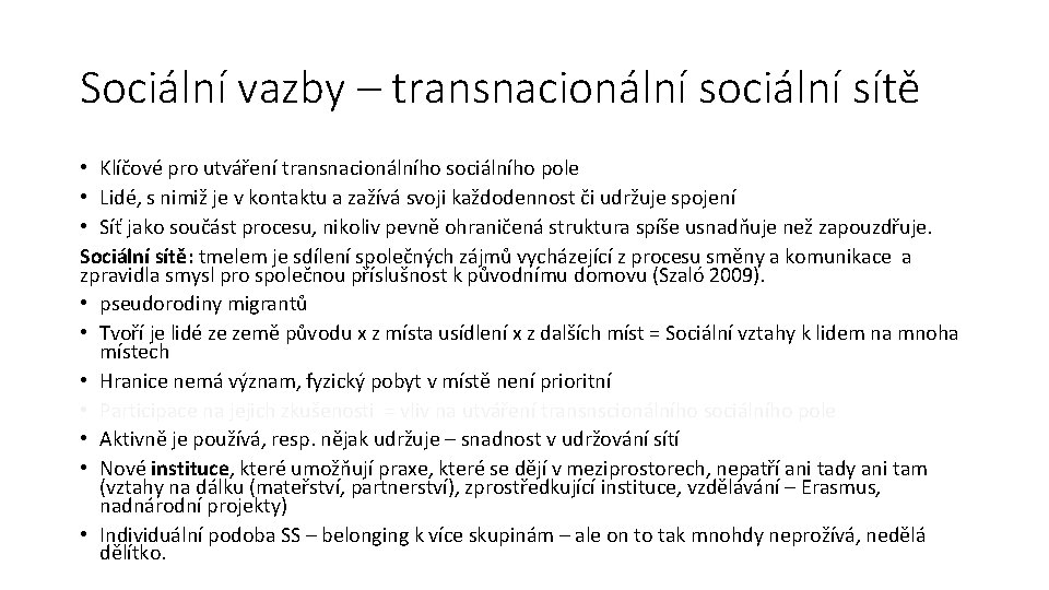 Sociální vazby – transnacionální sociální sítě • Klíčové pro utváření transnacionálního sociálního pole •